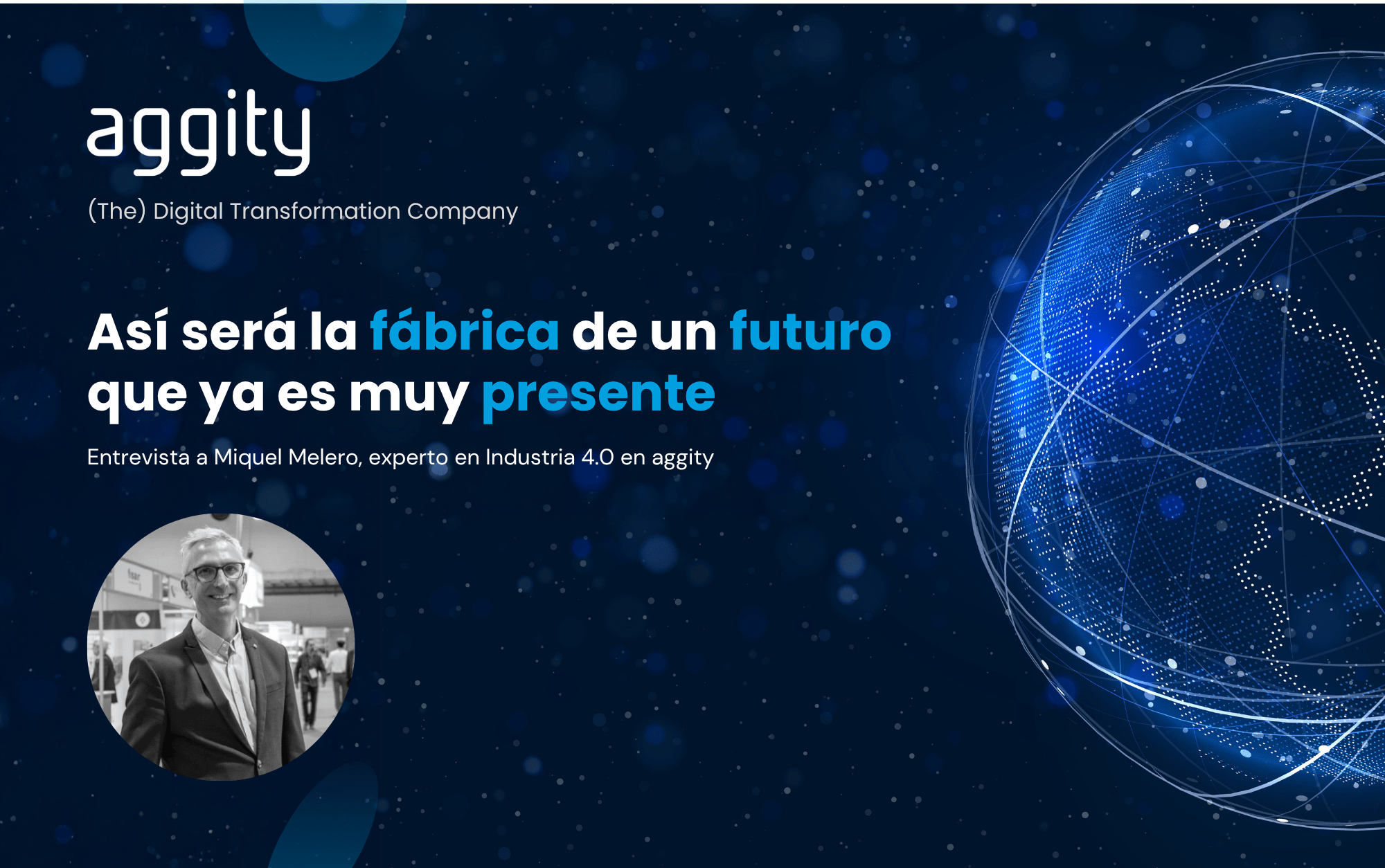 Entrevista experto en Industria 4.0 de aggity, Miquel Melero