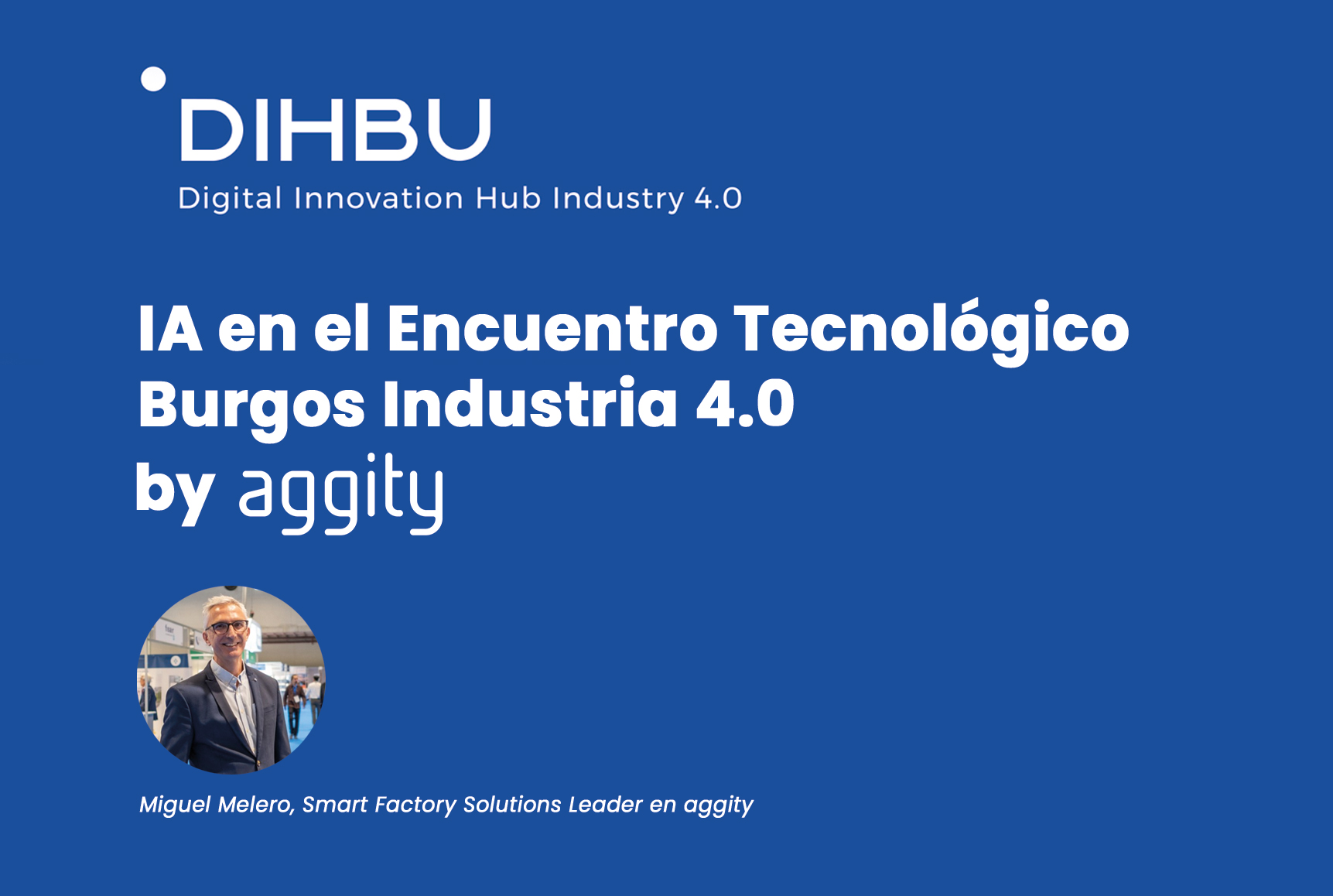 IA en el Encuentro Tecnológico Burgos Industria 4.0 by aggity